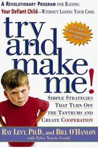 Try and Make ME!: Simple Strategies That Turn off the Tantrums and Create Co-Operation