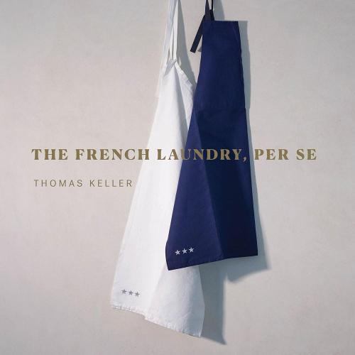 French Laundry, Per Se, The (Thomas Keller Library)