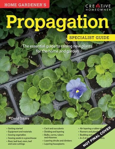 Home Gardener's Propagation: Raising New Plants for the Home and Garden