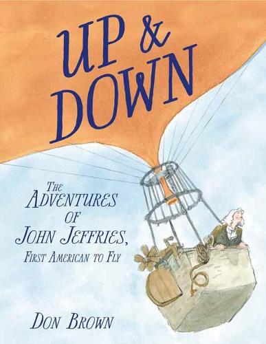 Up and Down: The Adventures of John Jeffries, First American to Fly