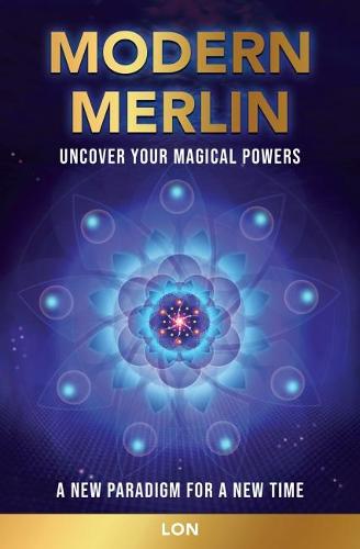 Modern Merlin: Uncover Your Magical Powers