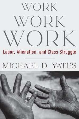 Work Work Work: Labor, Alienation, and Class Struggle (MRP S22)