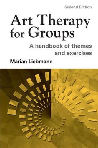 Art Therapy for Groups: A Handbook of Themes and Exercises: A Handbook of Themes, Games and Exercises