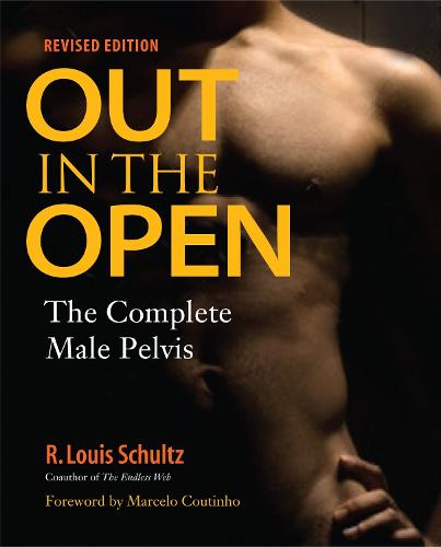 Out in the Open The Complete Male Pelvis by Schultz, R. Louis ( Author ) ON Jul-04-2012, Paperback