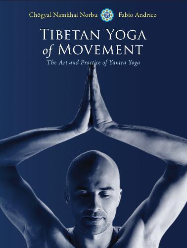 Tibetan Yoga of Movement: Art and Practice of Yantra Yoga