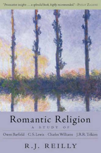 Romantic Religion: A Study of Owen Barfield, C.S.Lewis, Charles Williams and J.R.R.Tolkien