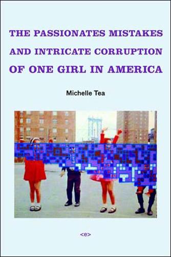 Passionate Mistakes and Intricate Corruption of One Girl in America (Native Agents) (Semiotext(e) / Native Agents)