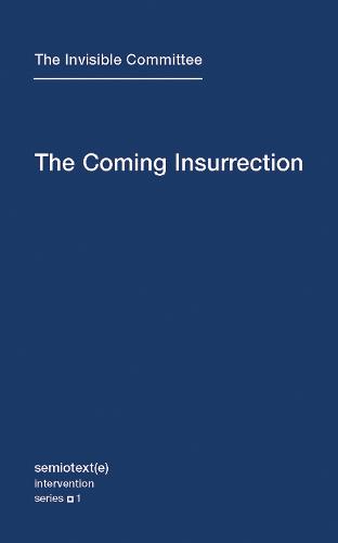 Coming Insurrection (Semiotext(e) / Intervention Series)