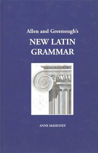 Allen and Greenough's New Latin Grammar (Focus Texts: For Classical Language Study)