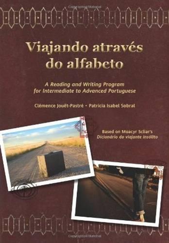 Viajando Atraves Do Alfabeto: A Reading and Writing Program for Interm. Portuguese