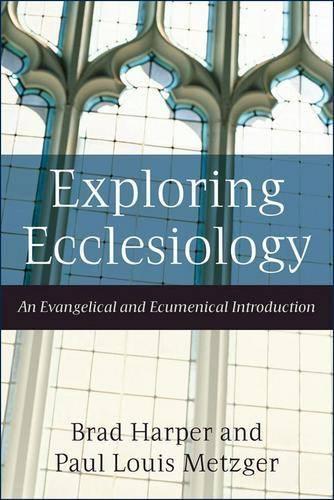 Exploring Ecclesiology: An Evangelical and Ecumenical Introduction