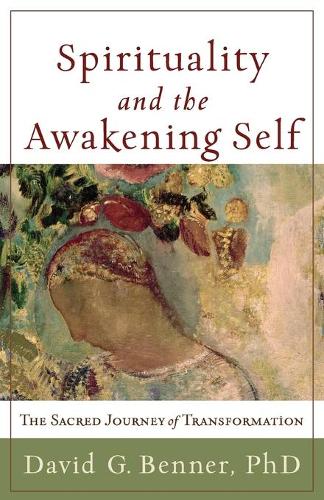 Spirituality and the Awakening Self: The Sacred Journey of Transformation