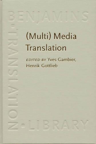 (Multi) Media Translation: Concepts, practices, and research (Benjamins Translation Library)