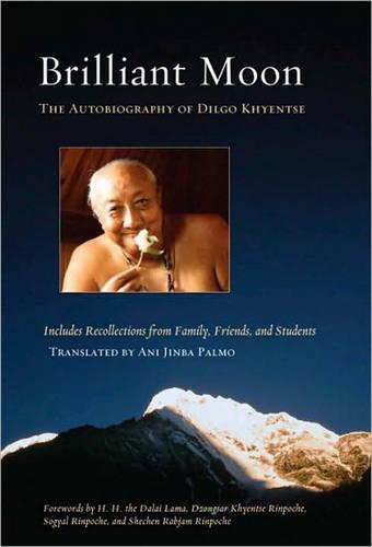 Briliant Moon: The Autobiography of Dilgo Khyentse