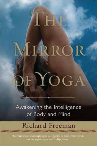 The Mirror of Yoga: Awakening the Intelligence of Body and Mind