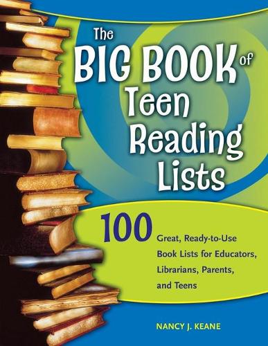 The Big Book of Teen Reading Lists: 100 Great, Ready-to-use Book Lists for Educators, Librarians, Parents, and Teens