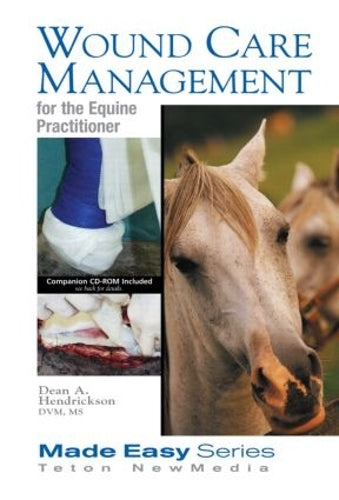 Wound Care Management for the Equine Practitioner (Book+CD) (Made Easy Series)