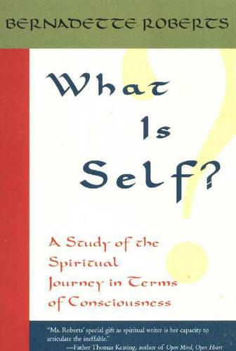 What is Self?: A Study of the Spiritual Journey in Terms of Consciousness,