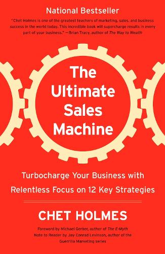 Ultimate Sales Machine: Turbocharge Your Business with Relentless Focus on 12 Key Strategies