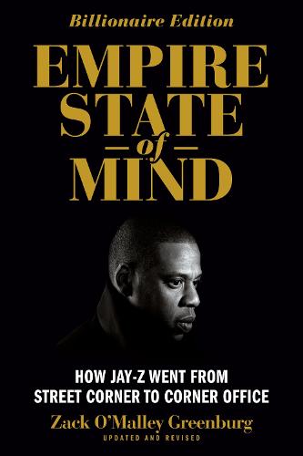 Empire State Of Mind (Revised): How Jay Z Went from Street Corner to Corner Office, Revised Edition