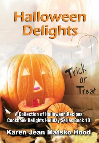 Halloween Delights Cookbook: A Collection of Halloween Recipes (Cookbook Delights Holiday Series)