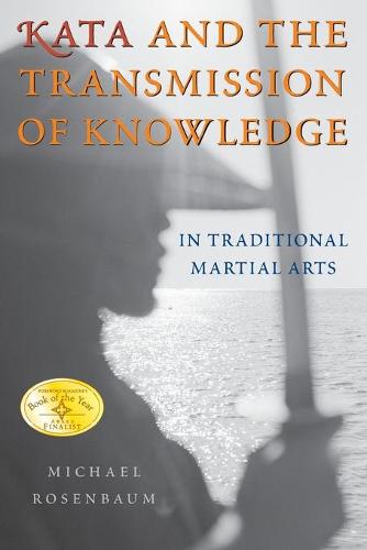 Kata and the Transmission of Knowledge: In Traditional Martial Arts