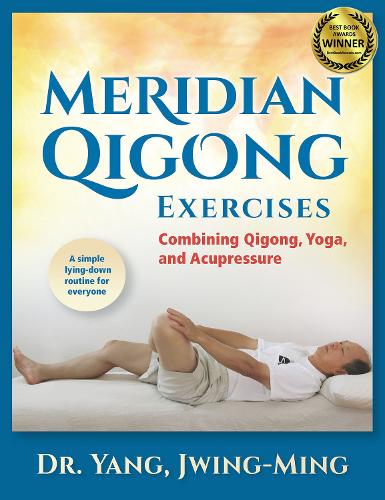 Meridian Qigong Exercises: Combining Qigong, Yoga & Acupressure