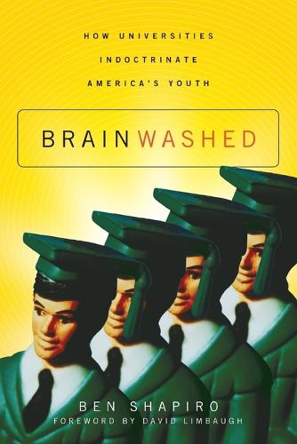 Brainwashed: How Universities Indoctrinate America's Youth