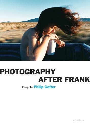 Photography After Frank (Aperture Ideas)