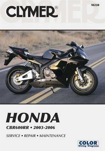 Honda Cbr600rr 2003-2006 (Clymer Motorcycle Repair) (Clymer Manuals: Motorcycle Repair)