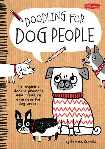 Doodling for Dog People: 50 inspiring doodle prompts and creative exercises for dog lovers