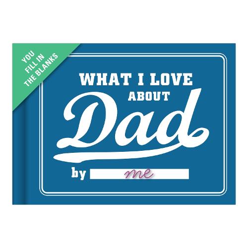 Fill in the Blank Journal: What I Love About Dad