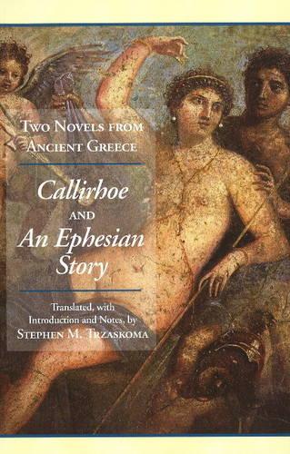 Two Novels from Ancient Greece: Callirhoe and An Ephesian Story