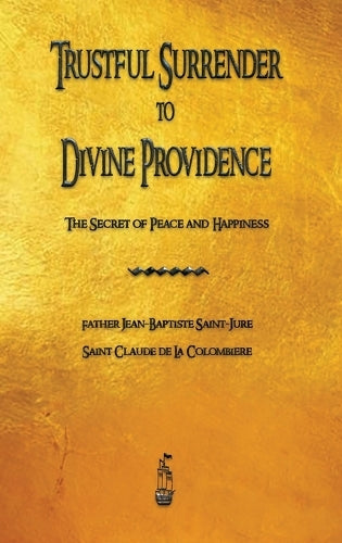 Trustful Surrender to Divine Providence: The Secret of Peace and Happiness