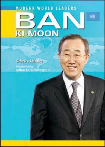 Ban Ki-moon: United Nations Secretary-General (Modern World Leaders)