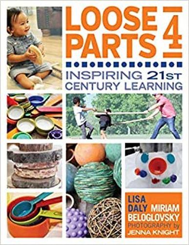 Loose Parts 4: Inspiring 21st Century Learning