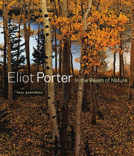 Eliot Porter: In the Realm of Nature (Getty Publications - (Yale))