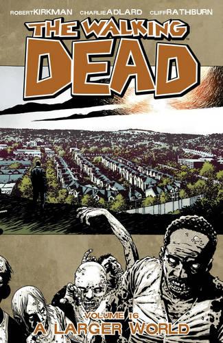The Walking Dead Volume 16: A Larger World (Walking Dead (6 Stories))