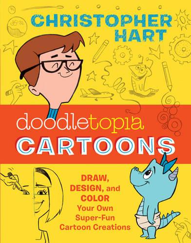 Doodletopia: Cartoons: Draw, Design, and Color Your Own Super-Fun Cartoon Characters