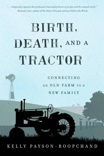 Birth, Death, and a Tractor: Connecting an Old Farm to a New Family