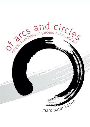 Of Arcs and Circles: Insights from Japan on Gardens, Nature, and Art