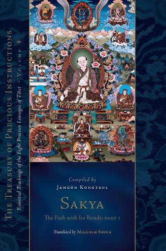 Sakya: The Path with Its Result, Part 1: Essential Teachings of the Eight Practice Lineages of Tibet, Volume 5 (The Treasury of Precious Instructions)