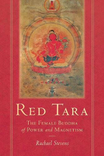 Red Tara: The Female Buddha of Power and Magnetism