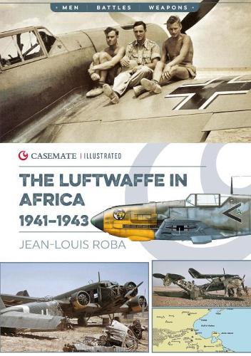 Luftwaffe in the Desert (Casemate Illustrated)