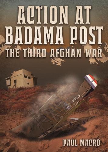 Action at Badama Post: The Third Afghan War: The Third Afghan War, 1919