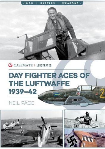Day Fighter Aces of the Luftwaffe 1939–42: CIS0017 (Casemate Illustrated)