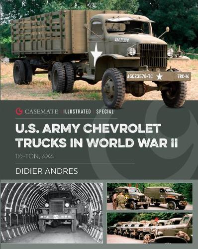 Army Chevrolet Trucks in World War II: 1½-ton, 4x4 (Casemate Illustrated Special)