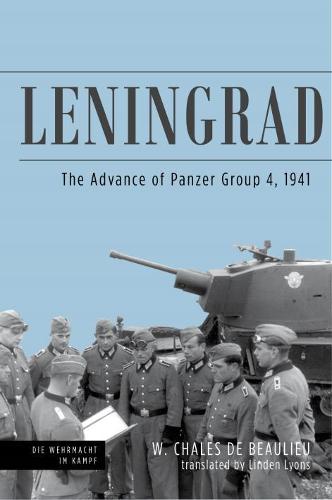 Leningrad: The Advance of Panzer Group 4, 1941 (Die Wehrmacht im Kampf)