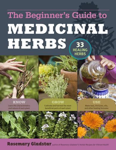 Rosemary Gladstar's Medicinal Herbs: A Beginner's Guide