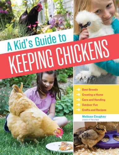 Kid's Guide to Keeping Chickens, A